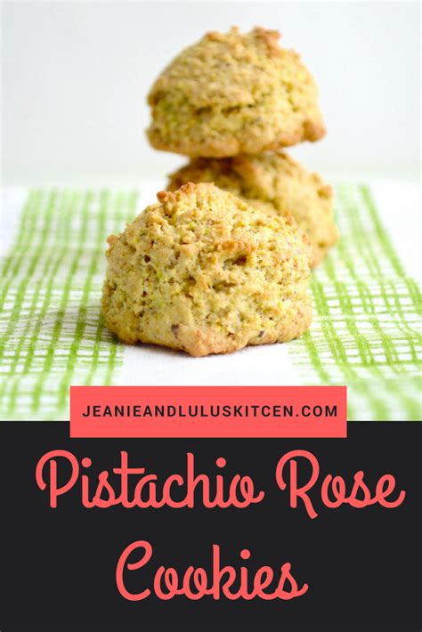 Pistachio Rose Cookies Jeanie And Lulus Kitchen