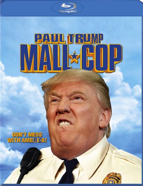 Paul Trump Paul Blart Mall Cop Know Your Meme