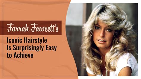 Farrah Fawcetts Iconic Hairstyle Is Surprisingly Easy To Achieve