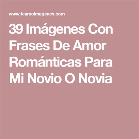 39 Imágenes Con Frases De Amor Románticas Para Mi Novio O