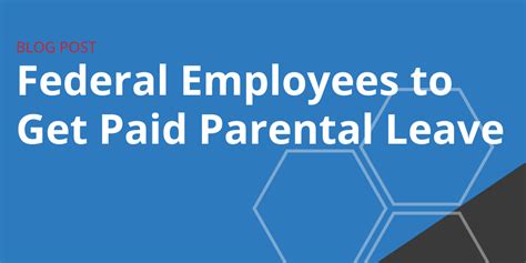 Federal Employees To Get Paid Parental Leave Govdocs