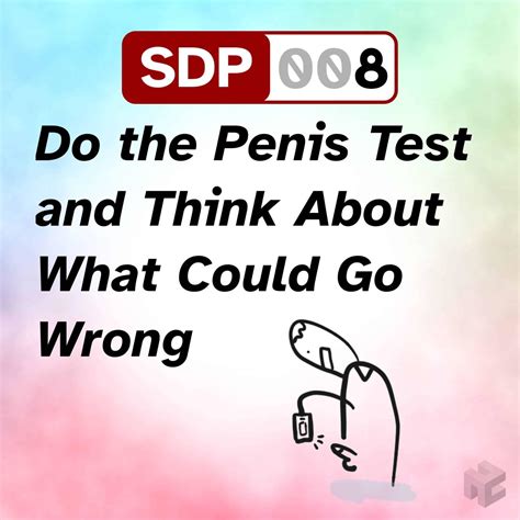 008 Do The Penis Test And Think About What Could Go Wrong Listen Notes
