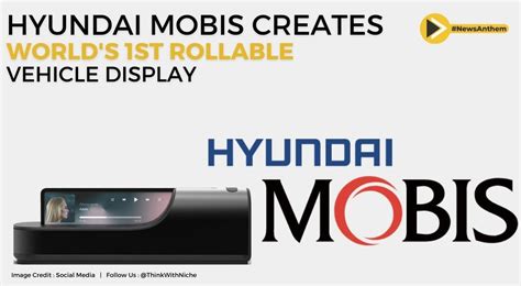 Hyundai Mobis Creates Worlds 1st Rollable Vehicle Display