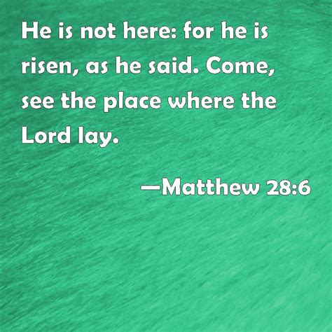 Matthew 286 He Is Not Here For He Is Risen As He Said Come See The