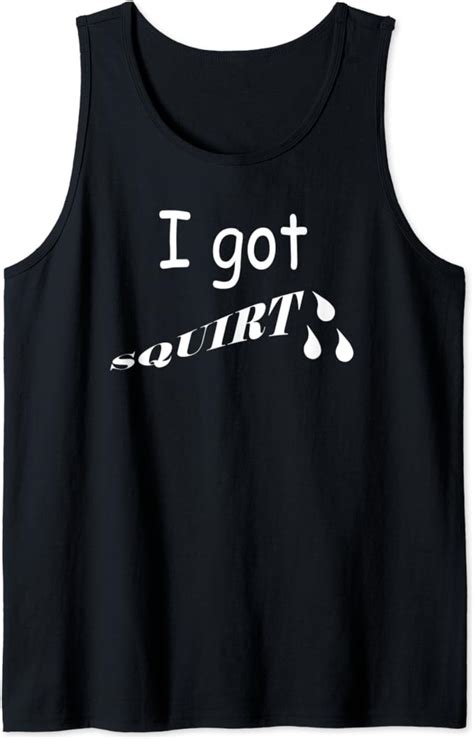 i got squirt drops funny squirt tank top clothing shoes and jewelry