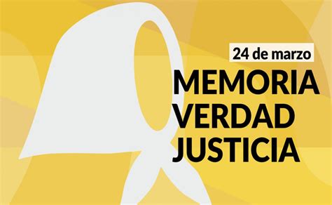 Día Nacional De La Memoria Por La Verdad Y La Justicia El Rol De Los