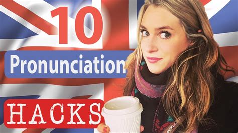 10 Pronunciation Hacks British English Pronunciation Youtube