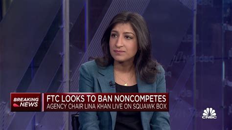 Ftc Chair Lina Khan On Noncompete Ban Workers Are Losing 300 Billion