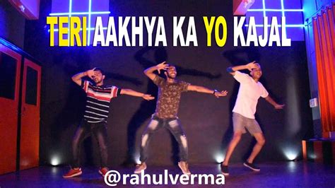 Teri Aakhya Ka Yo Kajal Sapna Song Rahul Verma Choreography Youtube
