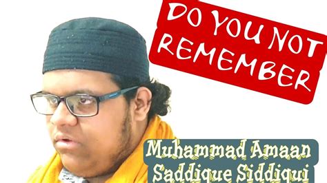Do You Not Remember Muhammad Amaan Saddique Siddiqui Youtube