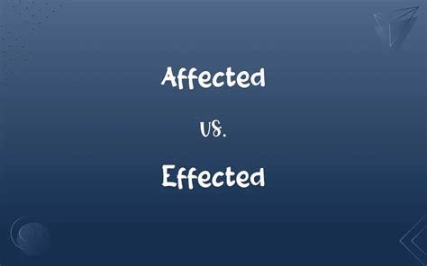 Affected Vs Effected Whats The Difference