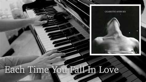 each time you fall in love cigarettes after sex piano cover youtube