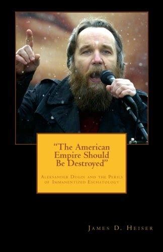 The American Empire Should Be Destroyed Alexander Dugin And The