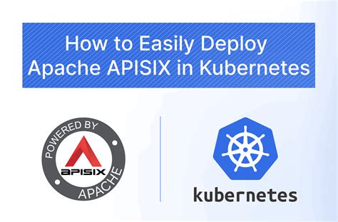 How To Easily Deploy Apache Apisix In Kubernetes Apache Apisix
