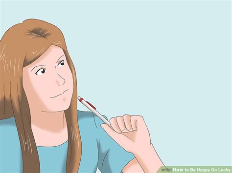 4 Ways To Be Happy Go Lucky Wikihow