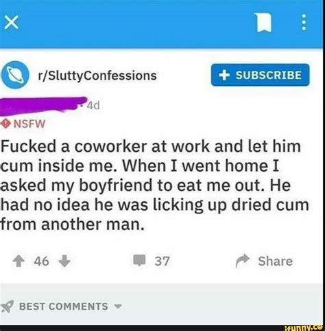 R Sluttyconfessions Fucked A Coworker At Work And Let Him Cum Inside