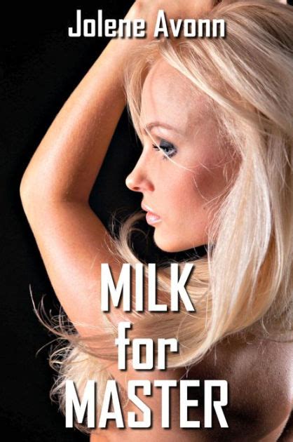 Milk For Master Lactation And Milking Sex Collection By Jolene Avonn