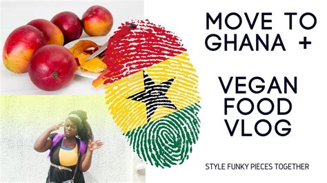 Ghana 3 Reasons Why You Should Move Vegan Full Day Of Eating Youtube
