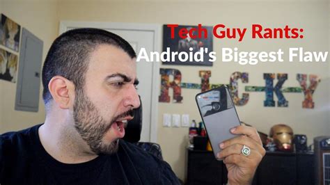 Tech Guy Rants Androids Biggest Flaw Youtube Tech Guy Youtube