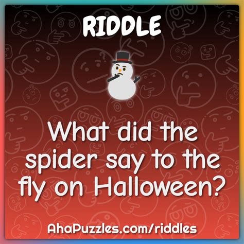 What Did The Spider Say To The Fly On Halloween Riddle And Answer