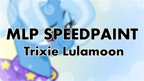 Mlp Speedpaint Trixie Lulamoon Youtube