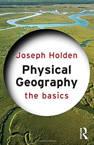 Physical Geography The Basics The Basics Holden Joseph