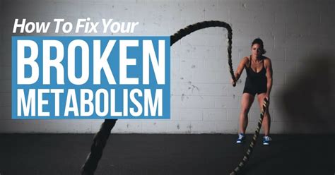How To Fix Your Broken Metabolism And Finally Lose Weight
