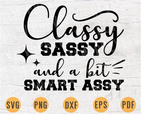 classy sassy and a bit smart assy svg funny quote svg funny etsy my xxx hot girl