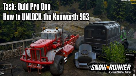 Snowrunner Quid Pro Quo How To Unlock The Kenworth 963 British