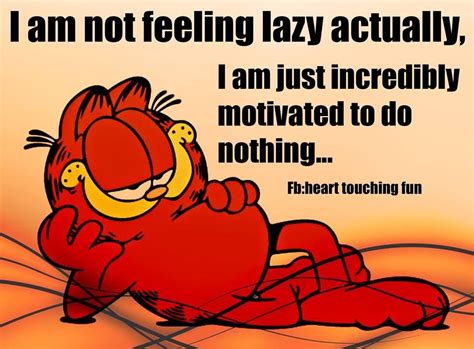 I Am Not Lazy Lazy Quotes Garfield Quotes Feeling Lazy