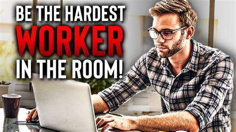 Be The Hardest Worker In The Room Study Motivation Youtube