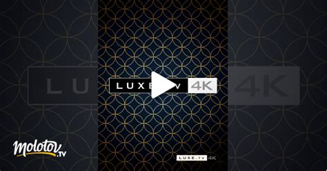 Luxe Tv 4k En Streaming Sur Luxe Tv 4k