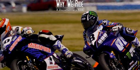 The passion of the riders and the soul of their machines. Profile: "Why We Ride" - A Documentary Film | MotoSport