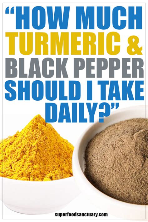 How Much Turmeric And Black Pepper Should You Take Daily Superfood