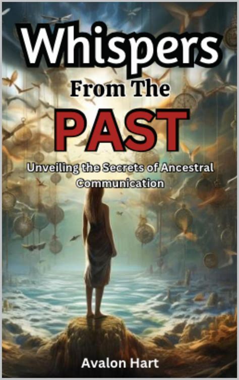 Whispers From The Past: Unveiling the Secrets of Ancestral