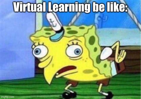 Virtual Learning Be Like Imgflip