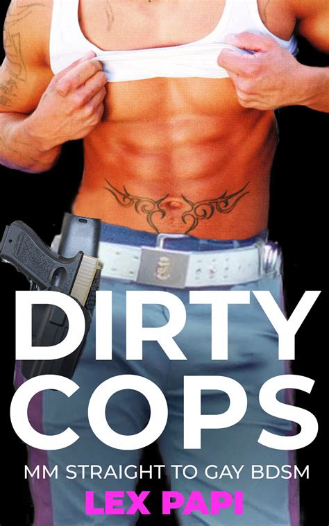 Dirty Cops: MM Straight to Gay Age Gap BDSM by Lex Papi | Goodreads