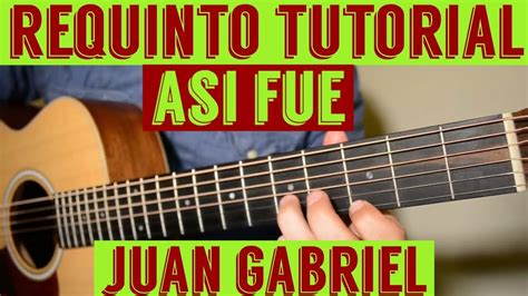 Asi Fue Requinto Intro Tutorial De Guitarra Juan Gabriel Tabs