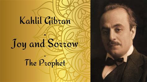 8 On Joy And Sorrow The Prophet By Kahlil Gibran Kahlilgibran