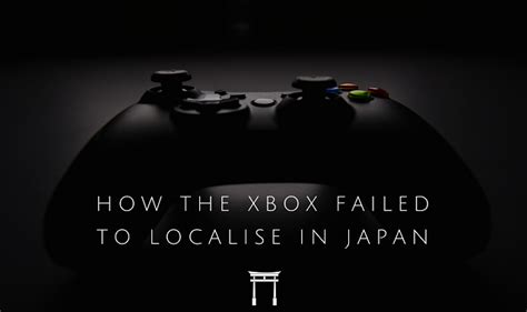 How The Xbox Failed To Capture Japan Textappeal