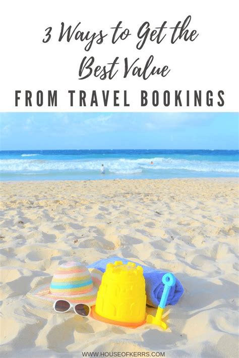 3 Ways To Get The Best Value From Your Travel Bookings Best Travel