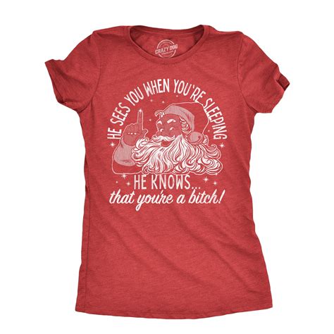 Womens He Knows That Youre A Bitch T Shirt Funny Rude Xmas Santa Claus