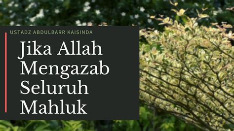 Jika Allah Mengazab Seluruh Mahluk Apakah Allah Zalim Ustadz