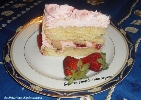 Torta con mascarpone e fragole. Torta con fragole e mascarpone! | La Dolce Vita