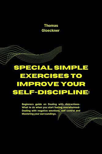 Special Simple Exercises To Improve Self Discipline Beginners Guide On