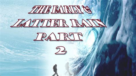 144000 The Early And Latter Rain Part 2 Youtube