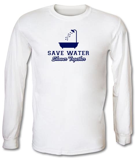 Save Water Shower Together Long Sleeve T Shirt By CharGrilled