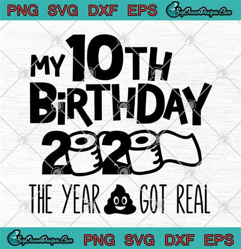 My 10th Birthday 2020 The Year Shit Got Real Toilet Paper Svg Png Eps