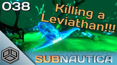 Subnautica Ep 038 Killing A Freakin Ghost Leviathan