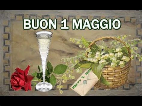 Messaggi , detti e immagini carine. Benvenuto MAGGIO Buon 1 Maggio buongiorno buona festa dei ...